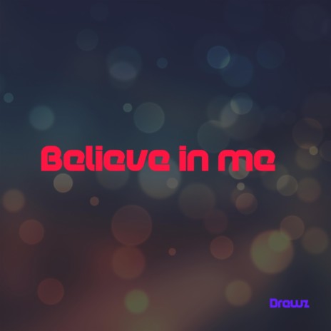 believe in me | Boomplay Music