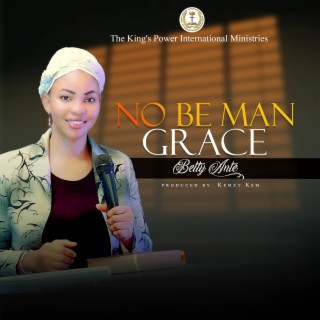 NO BE MAN GRACE