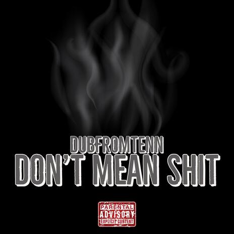 Don't Mean Shit | Boomplay Music