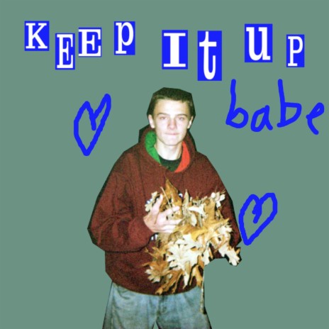 Keep It Up Babe | Boomplay Music