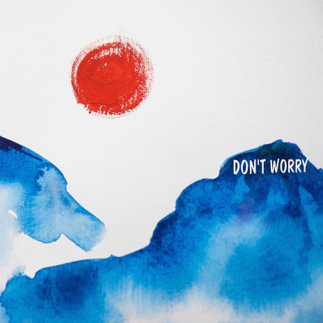 Don't Worry | Boomplay Music