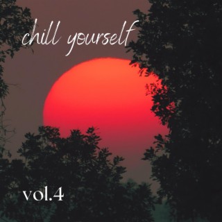 Chill Yourself Vol.4