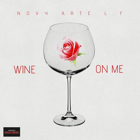 Wine on me Novy Arte La Firma | Boomplay Music