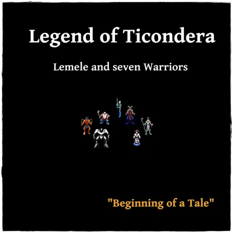 Legend of Ticondera - Lemele and Seven Warriors Beginning of a Tale | Boomplay Music