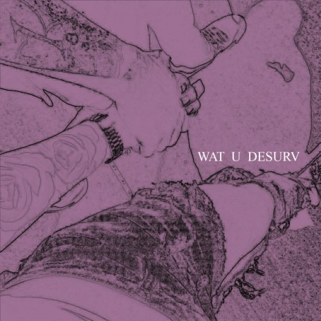 Wat U Desurv | Boomplay Music