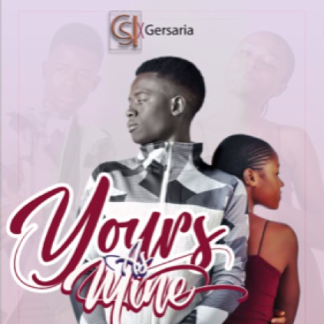 CSI Ft Gersaria- Yours As Mine | Boomplay Music