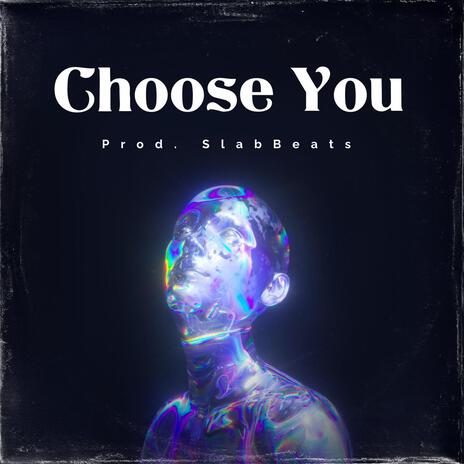 Choose You | Boomplay Music