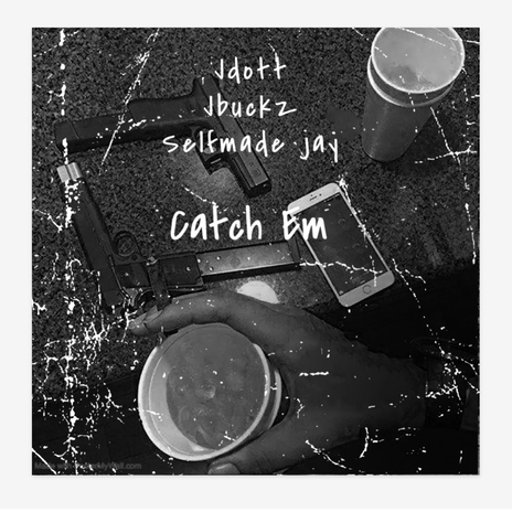 Catch Em ft. Jbuckz & SelfMade Jay