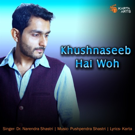 Khushnaseeb Hai Woh ft. Dr. Narendra Shastri | Boomplay Music