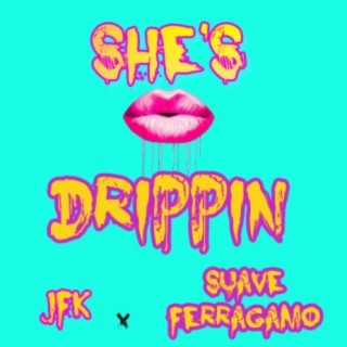 She's Drippin' (feat. suave ferragamo)