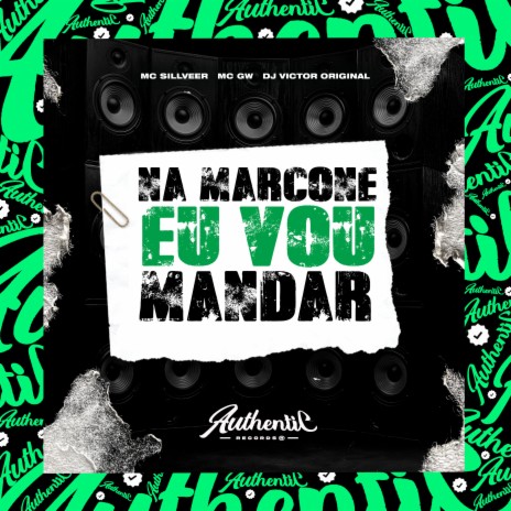 Na Marcone Eu Vou Mandar ft. MC SILLVEER & MC GW | Boomplay Music