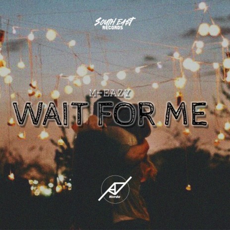 Wait for Me ft. M-Eazy | Boomplay Music