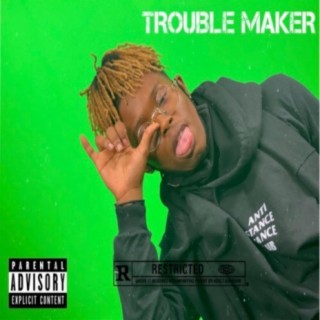 TROUBLE MAKER