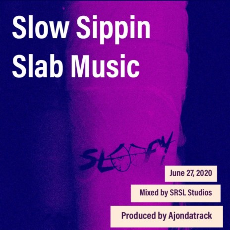 Slow Sippin Slab Music | Boomplay Music