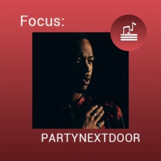 Focus: PARTYNEXTDOOR