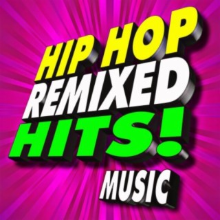 Hip Hop Remixed Hits! Music