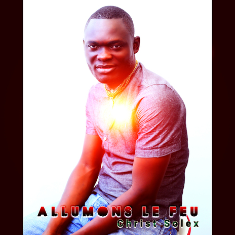 Allumons le feu | Boomplay Music