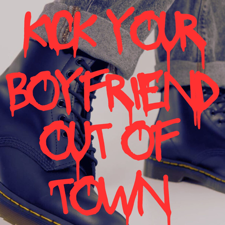 Kick Your Boyfriend Out Of Town (Club Mix)