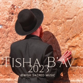 Tisha B'av 2023 – Jewish Sacred Music, Holy Folk Ambient Mix
