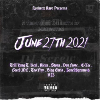 June 27th 2021 (feat. Trill Yung T, Real, Kleva, Stona, Don Froze, E-Lee, Greed MC, Too Flyy, Bigg Chris, Zone 28 Gramz & RJ3) [6272021]