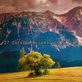 27 Outdoor Recordings Nature
