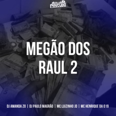 MEGÃO DOS RAUL 2 ft. DJ AMANDA ZO, DJ Paulo Magrão & MC Luizinho JD | Boomplay Music