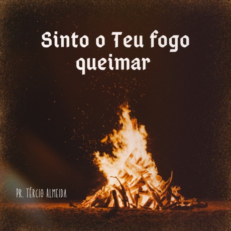 Sinto o Teu Fogo Queimar | Boomplay Music