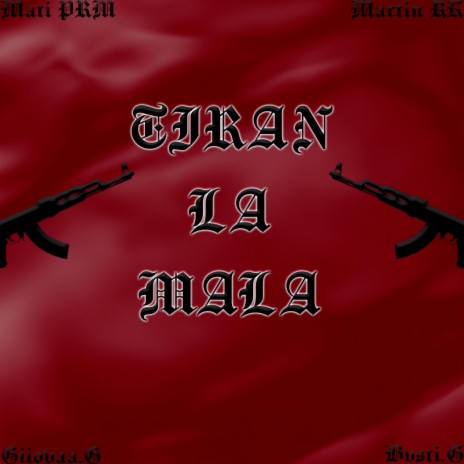 Tiran la mala ft. Martin RK, Bvssti.g & Giiovaa.g | Boomplay Music