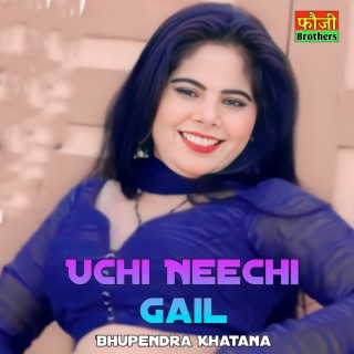 Uchi Neechi Gail