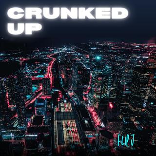 CRUNKED UP