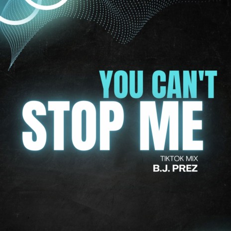 You Can't Stop Me | Boomplay Music