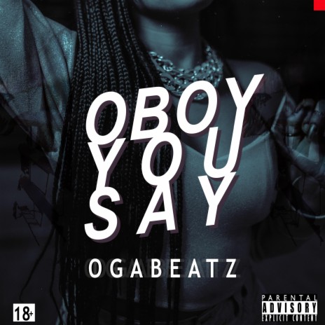 Oboy You say | Boomplay Music