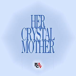 Her Crystal Mother