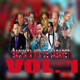 Bachata de cabaret Mix, Vol. 1