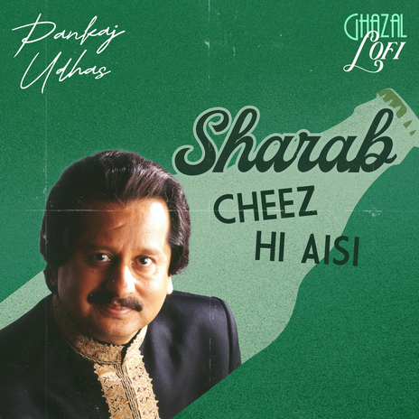 Sharab Cheez Hi Aisi (Ghazal Lofi) ft. Sachin Gupta | Boomplay Music