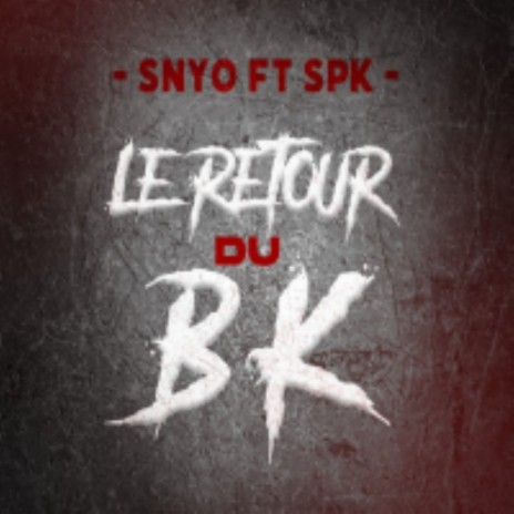 Le Retour Du BK ft. Spk | Boomplay Music