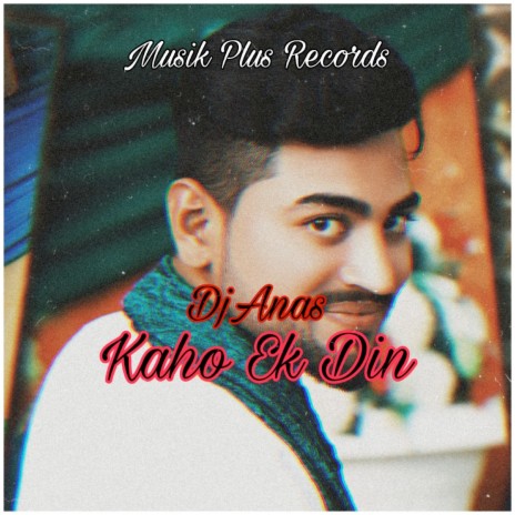 Kaho Ek Din | Boomplay Music