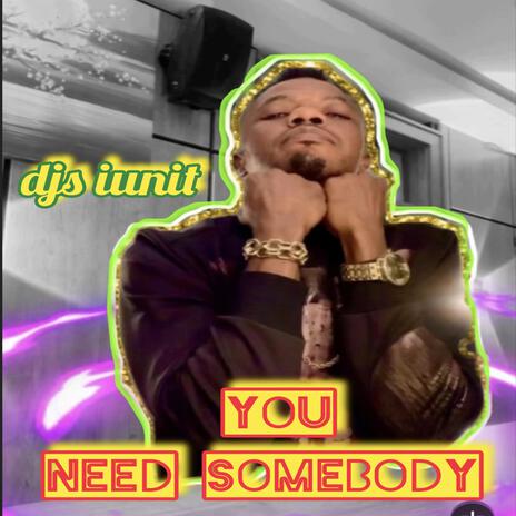 You need somebody | Boomplay Music