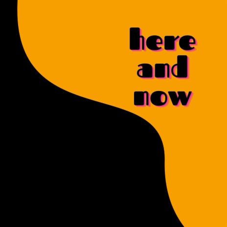 Here and Now