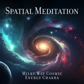 Spatial Meditation: Milky Way Cosmic Energy Chakra, Clear Mind, Dark Yoga, Hz Frequency