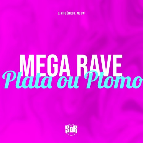 Mega Rave Plata ou Plomo ft. MC Gw | Boomplay Music