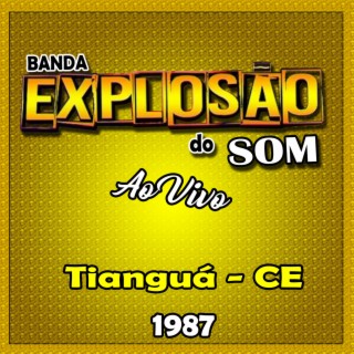 AO VIVO EM TIANGUÁ CE - 1987