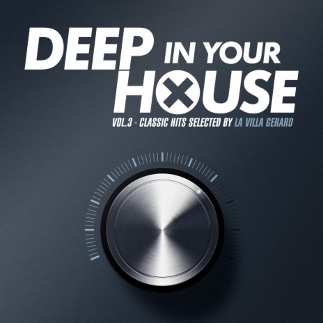 Deep in Your House, Vol. 3 (Continuous Mix) ft. La Villa Gerard | Boomplay Music