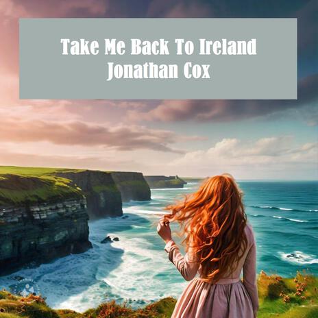 Take Me Back (To Ireland) | Boomplay Music