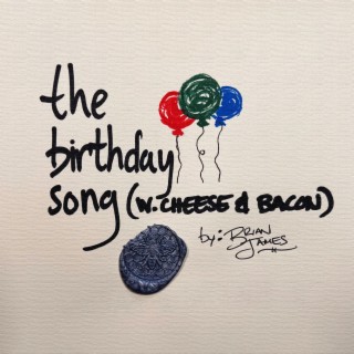 The Birthday Song (w.cheese & bacon) lyrics | Boomplay Music