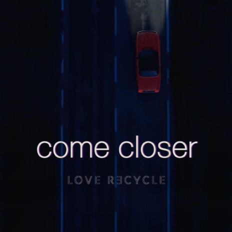 Come closer | Boomplay Music