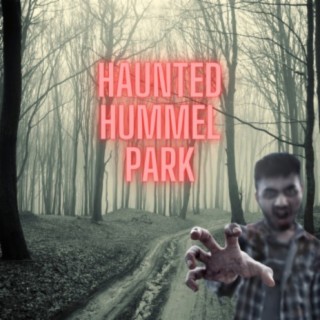 Haunted Hummel Park