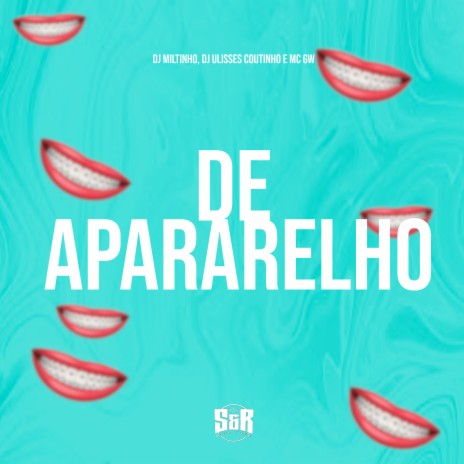 De Aparelho ft. DJ ULISSES COUTINHO & MC Gw | Boomplay Music