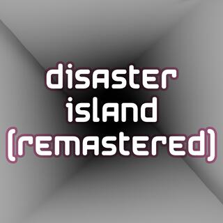 Disaster Island (Remastered)