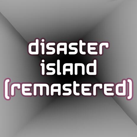 Disaster Island (Remastered) | Boomplay Music